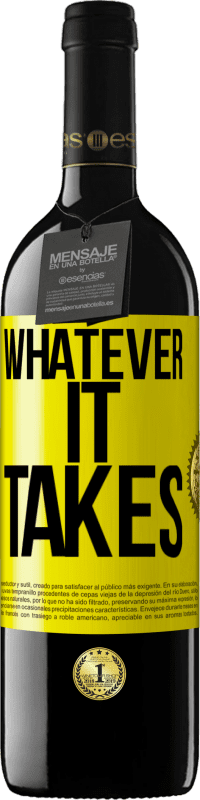 39,95 € | 红酒 RED版 MBE 预订 Whatever it takes 黄色标签. 可自定义的标签 预订 12 个月 收成 2015 Tempranillo