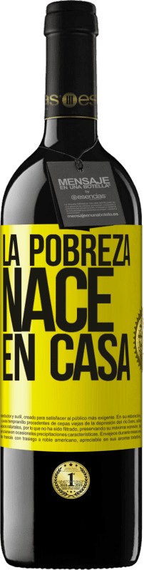 39,95 € Envío gratis | Vino Tinto Edición RED MBE Reserva La pobreza nace en casa Etiqueta Amarilla. Etiqueta personalizable Reserva 12 Meses Cosecha 2016 Tempranillo