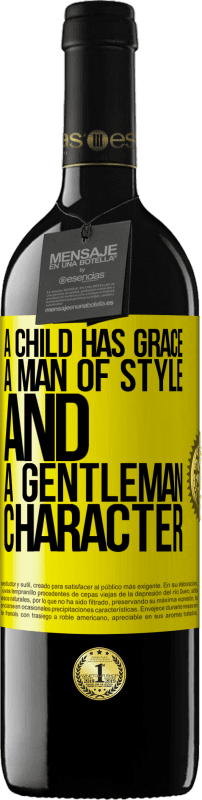 «A child has grace, a man of style and a gentleman, character» RED Edition MBE Reserve