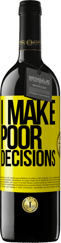 39,95 € Бесплатная доставка | Красное вино Издание RED MBE Бронировать I make poor decisions Желтая этикетка. Настраиваемая этикетка Бронировать 12 Месяцы Урожай 2014 Tempranillo