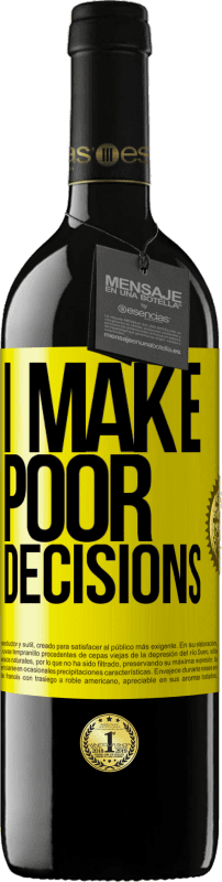 39,95 € Бесплатная доставка | Красное вино Издание RED MBE Бронировать I make poor decisions Желтая этикетка. Настраиваемая этикетка Бронировать 12 Месяцы Урожай 2016 Tempranillo