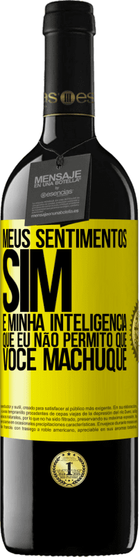 39,95 € | Vinho tinto Edição RED MBE Reserva Meus sentimentos sim. É minha inteligência que eu não permito que você machuque Etiqueta Amarela. Etiqueta personalizável Reserva 12 Meses Colheita 2015 Tempranillo