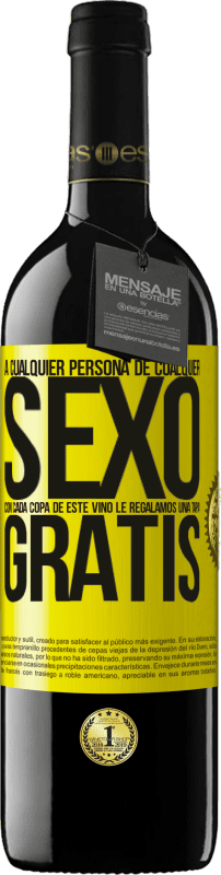 «A cualquier persona de cualquier SEXO con cada copa de este vino le regalamos una tapa GRATIS» Edición RED MBE Reserva