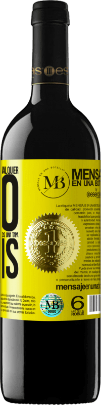 «A cualquier persona de cualquier SEXO con cada copa de este vino le regalamos una tapa GRATIS» Edición RED MBE Reserva
