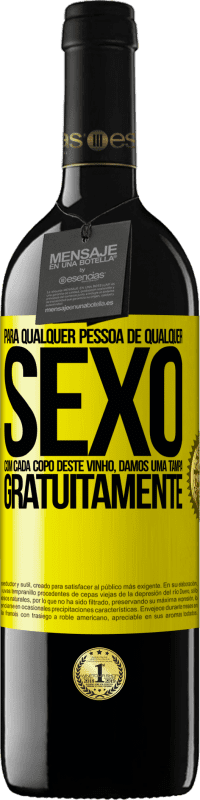 «Para qualquer pessoa de qualquer sexo com cada copo deste vinho, damos uma tampa GRATUITAMENTE» Edição RED MBE Reserva