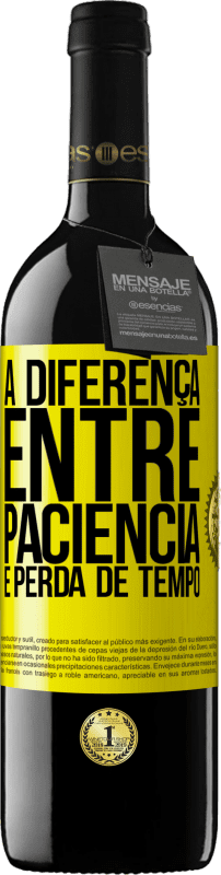 «A diferença entre paciência e perda de tempo» Edição RED MBE Reserva