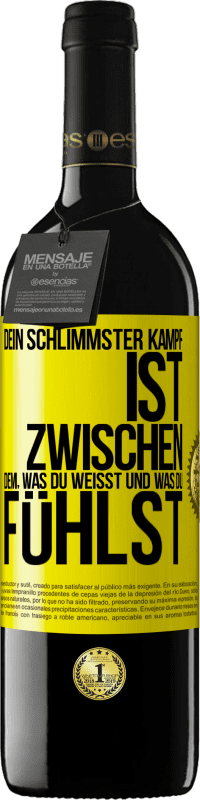 39,95 € Kostenloser Versand | Rotwein RED Ausgabe MBE Reserve Dein schlimmster Kampf ist zwischen dem, was du weißt und was du fühlst Gelbes Etikett. Anpassbares Etikett Reserve 12 Monate Ernte 2014 Tempranillo