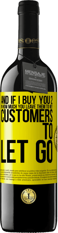 39,95 € | Red Wine RED Edition MBE Reserve and if I buy you 2 in how much you leave them to me? Customers to let go Yellow Label. Customizable label Reserve 12 Months Harvest 2016 Tempranillo