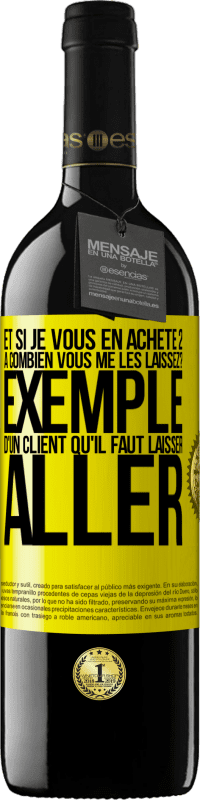 39,95 € Envoi gratuit | Vin rouge Édition RED MBE Réserve Et si je vous en achète 2, à combien vous me les laissez? Exemple d'un client qu'il faut laisser aller Étiquette Jaune. Étiquette personnalisable Réserve 12 Mois Récolte 2016 Tempranillo