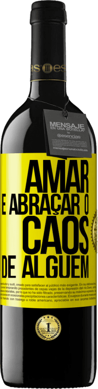 «Amar é abraçar o caos de alguém» Edição RED MBE Reserva