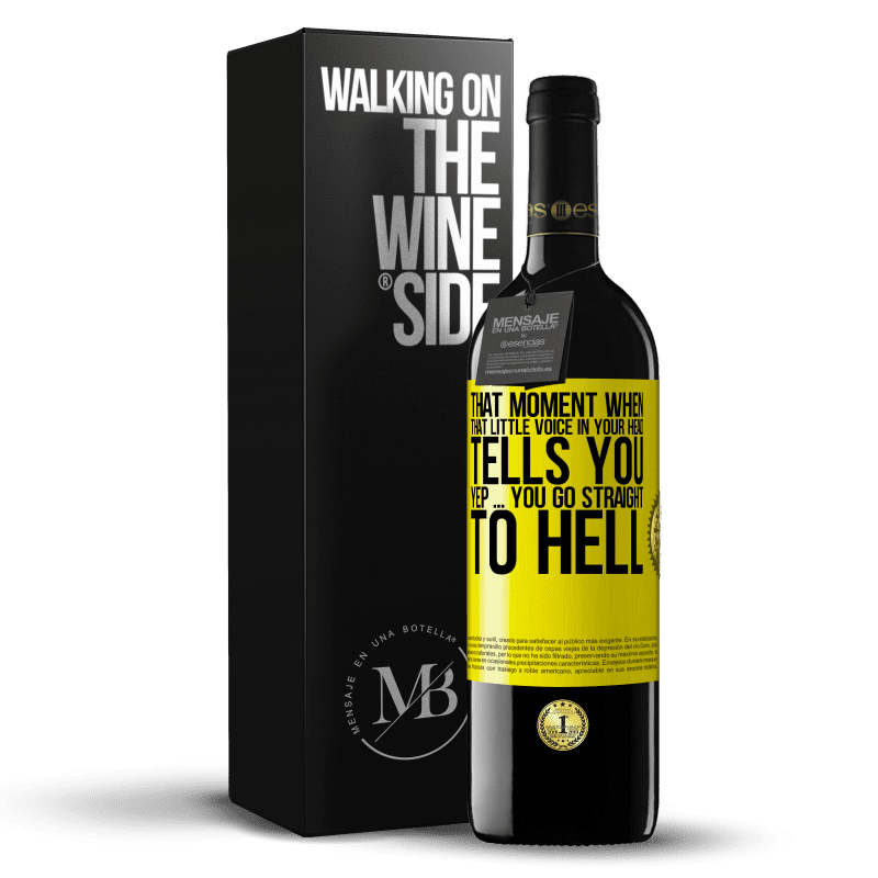 39,95 € Free Shipping | Red Wine RED Edition MBE Reserve That moment when that little voice in your head tells you Yep ... you go straight to hell Yellow Label. Customizable label Reserve 12 Months Harvest 2015 Tempranillo