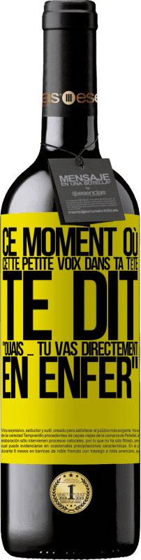 39,95 € | Vin rouge Édition RED MBE Réserve Ce moment où cette petite voix dans ta tête te dit Ouais ... tu vas directement en enfer Étiquette Jaune. Étiquette personnalisable Réserve 12 Mois Récolte 2014 Tempranillo