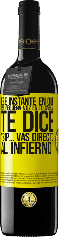 Envío gratis | Vino Tinto Edición RED MBE Reserva Ese instante en que esa pequeña voz en tu cabeza te dice Sip… vas directo al infierno Etiqueta Amarilla. Etiqueta personalizable Reserva 12 Meses Cosecha 2014 Tempranillo