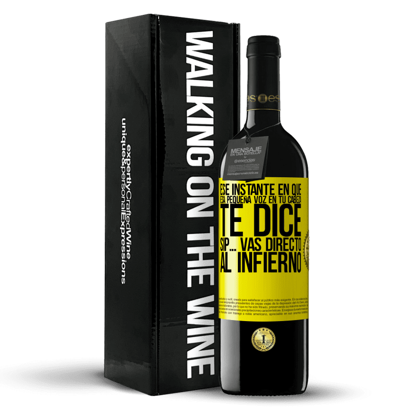 39,95 € Envío gratis | Vino Tinto Edición RED MBE Reserva Ese instante en que esa pequeña voz en tu cabeza te dice Sip… vas directo al infierno Etiqueta Amarilla. Etiqueta personalizable Reserva 12 Meses Cosecha 2015 Tempranillo