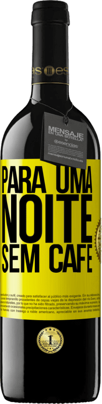 «Para uma noite sem café» Edição RED MBE Reserva