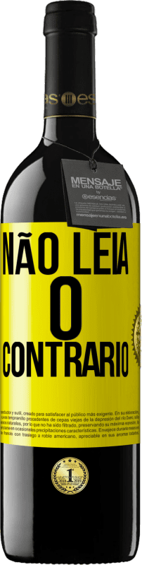 39,95 € | Vinho tinto Edição RED MBE Reserva Não leia o contrário Etiqueta Amarela. Etiqueta personalizável Reserva 12 Meses Colheita 2016 Tempranillo