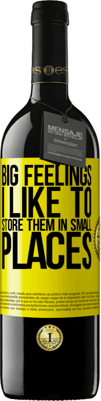 39,95 € | Red Wine RED Edition MBE Reserve Big feelings I like to store them in small places Yellow Label. Customizable label Reserve 12 Months Harvest 2014 Tempranillo