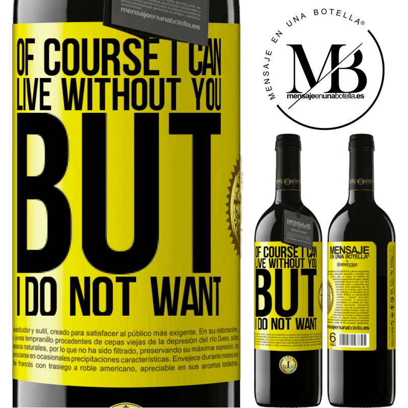 39,95 € Free Shipping | Red Wine RED Edition MBE Reserve Of course I can live without you. But I do not want Yellow Label. Customizable label Reserve 12 Months Harvest 2014 Tempranillo