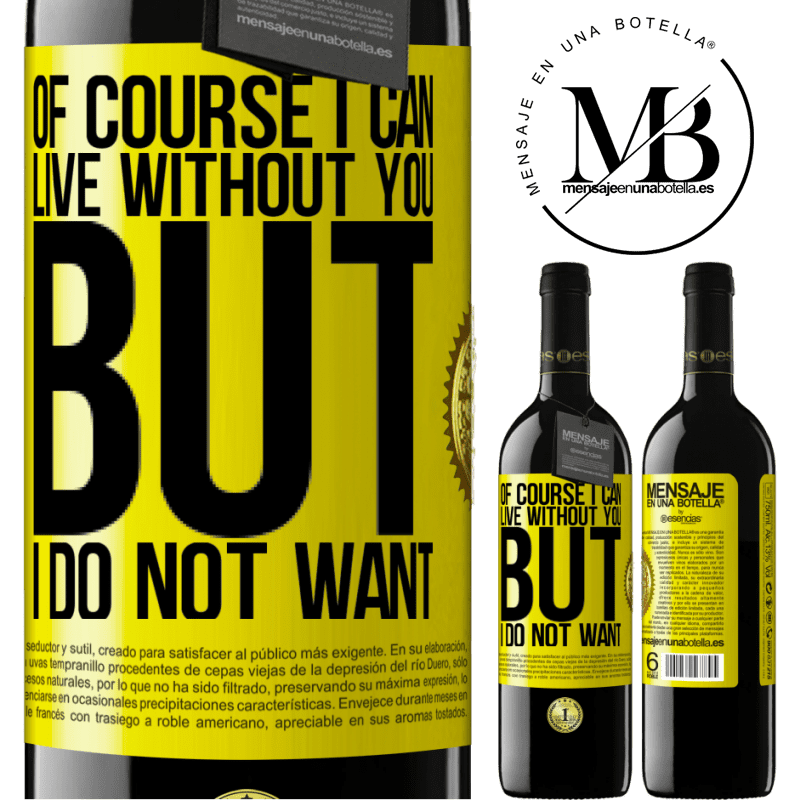 39,95 € Free Shipping | Red Wine RED Edition MBE Reserve Of course I can live without you. But I do not want Yellow Label. Customizable label Reserve 12 Months Harvest 2016 Tempranillo