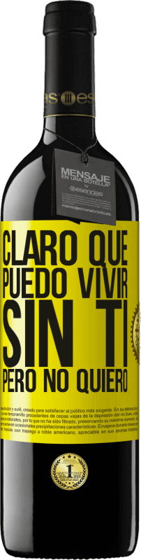 39,95 € | Vino Tinto Edición RED MBE Reserva Claro que puedo vivir sin ti. Pero no quiero Etiqueta Amarilla. Etiqueta personalizable Reserva 12 Meses Cosecha 2016 Tempranillo