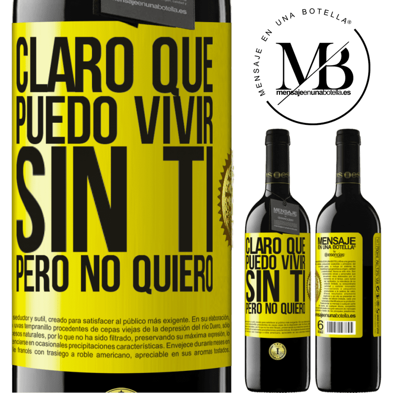 39,95 € Envío gratis | Vino Tinto Edición RED MBE Reserva Claro que puedo vivir sin ti. Pero no quiero Etiqueta Amarilla. Etiqueta personalizable Reserva 12 Meses Cosecha 2014 Tempranillo