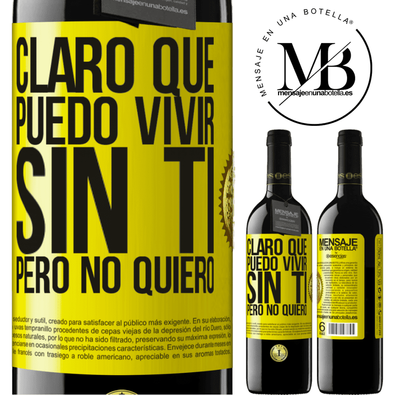39,95 € Envío gratis | Vino Tinto Edición RED MBE Reserva Claro que puedo vivir sin ti. Pero no quiero Etiqueta Amarilla. Etiqueta personalizable Reserva 12 Meses Cosecha 2016 Tempranillo