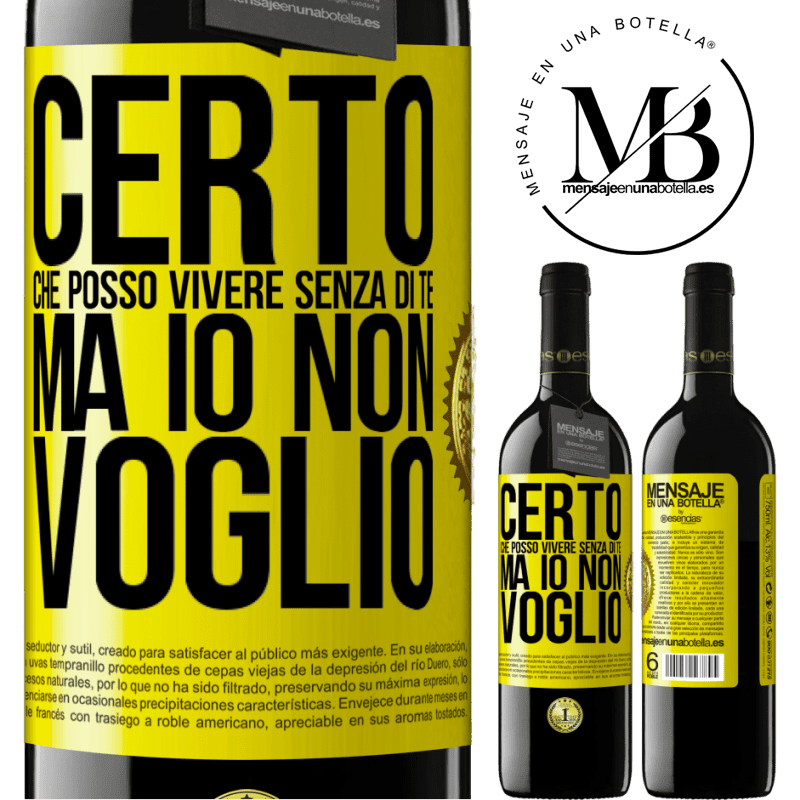 39,95 € Spedizione Gratuita | Vino rosso Edizione RED MBE Riserva Certo che posso vivere senza di te. Ma io non voglio Etichetta Gialla. Etichetta personalizzabile Riserva 12 Mesi Raccogliere 2014 Tempranillo