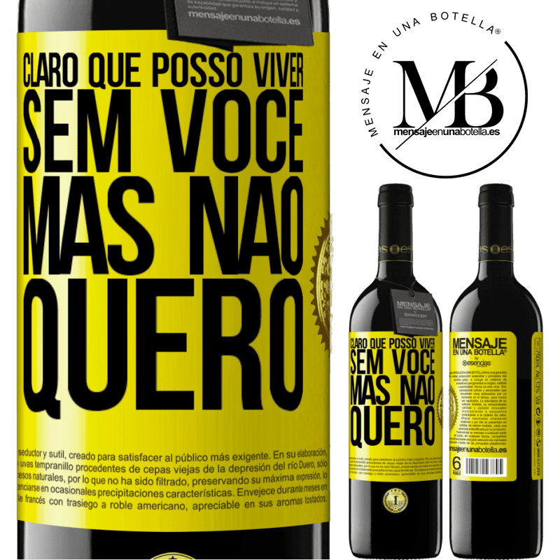 39,95 € Envio grátis | Vinho tinto Edição RED MBE Reserva Claro que posso viver sem você. Mas nao quero Etiqueta Amarela. Etiqueta personalizável Reserva 12 Meses Colheita 2014 Tempranillo