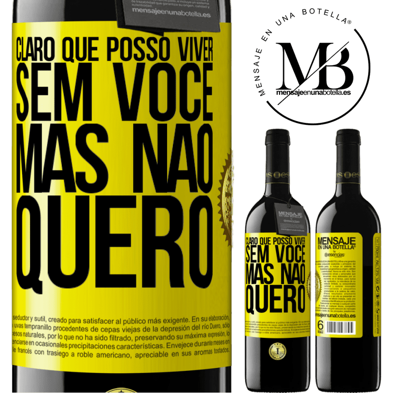 39,95 € Envio grátis | Vinho tinto Edição RED MBE Reserva Claro que posso viver sem você. Mas nao quero Etiqueta Amarela. Etiqueta personalizável Reserva 12 Meses Colheita 2016 Tempranillo