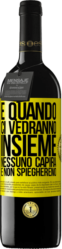 39,95 € Spedizione Gratuita | Vino rosso Edizione RED MBE Riserva E quando ci vedranno insieme, nessuno capirà e non spiegheremo Etichetta Gialla. Etichetta personalizzabile Riserva 12 Mesi Raccogliere 2016 Tempranillo