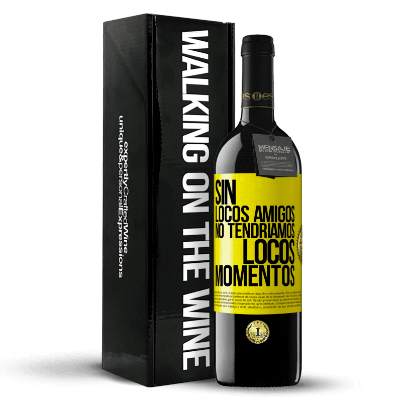 39,95 € Envío gratis | Vino Tinto Edición RED MBE Reserva Sin locos amigos no tendríamos locos momentos Etiqueta Amarilla. Etiqueta personalizable Reserva 12 Meses Cosecha 2016 Tempranillo