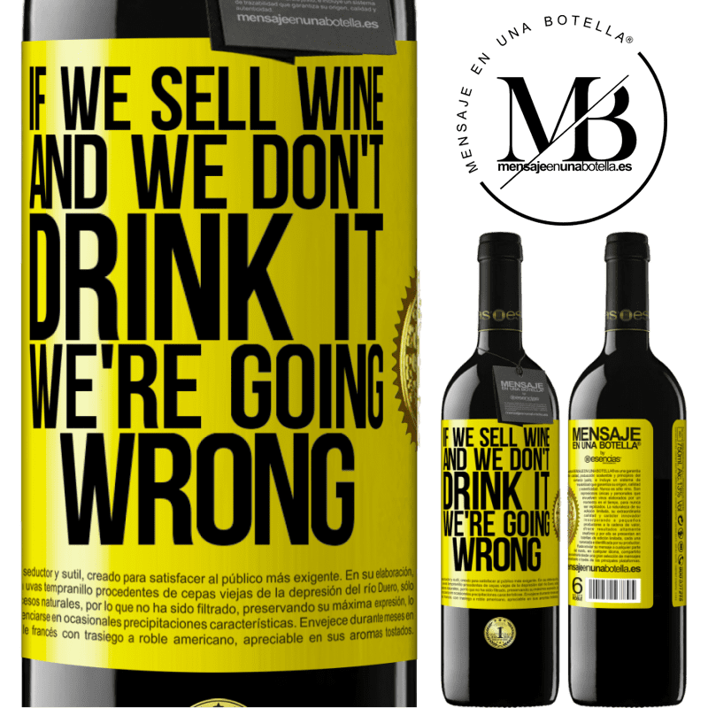 24,95 € Free Shipping | Red Wine RED Edition Crianza 6 Months If we sell wine, and we don't drink it, we're going wrong Yellow Label. Customizable label Aging in oak barrels 6 Months Harvest 2019 Tempranillo