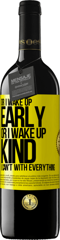 39,95 € | Red Wine RED Edition MBE Reserve Or I wake up early, or I wake up kind, I can't with everything Yellow Label. Customizable label Reserve 12 Months Harvest 2015 Tempranillo