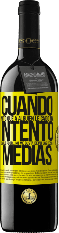 «Cuando noto que a alguien le caigo mal, intento caerle peor... no me gusta dejar las cosas a medias» Edición RED MBE Reserva