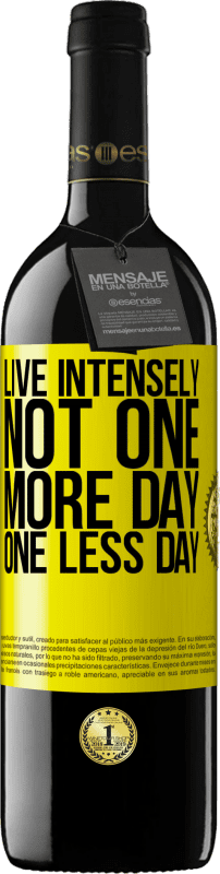 «Live intensely, not one more day, one less day» RED Edition MBE Reserve