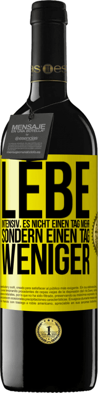 39,95 € | Rotwein RED Ausgabe MBE Reserve Lebe intensiv, es nicht einen Tag mehr sondern einen Tag weniger Gelbes Etikett. Anpassbares Etikett Reserve 12 Monate Ernte 2016 Tempranillo