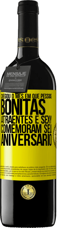 «Chegou o mês em que pessoas bonitas, atraentes e sexy comemoram seu aniversário» Edição RED MBE Reserva