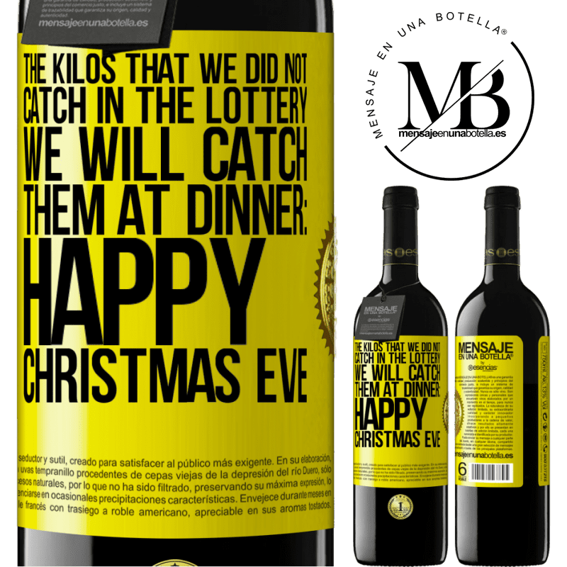 39,95 € Free Shipping | Red Wine RED Edition MBE Reserve The kilos that we did not catch in the lottery, we will catch them at dinner: Happy Christmas Eve Yellow Label. Customizable label Reserve 12 Months Harvest 2014 Tempranillo