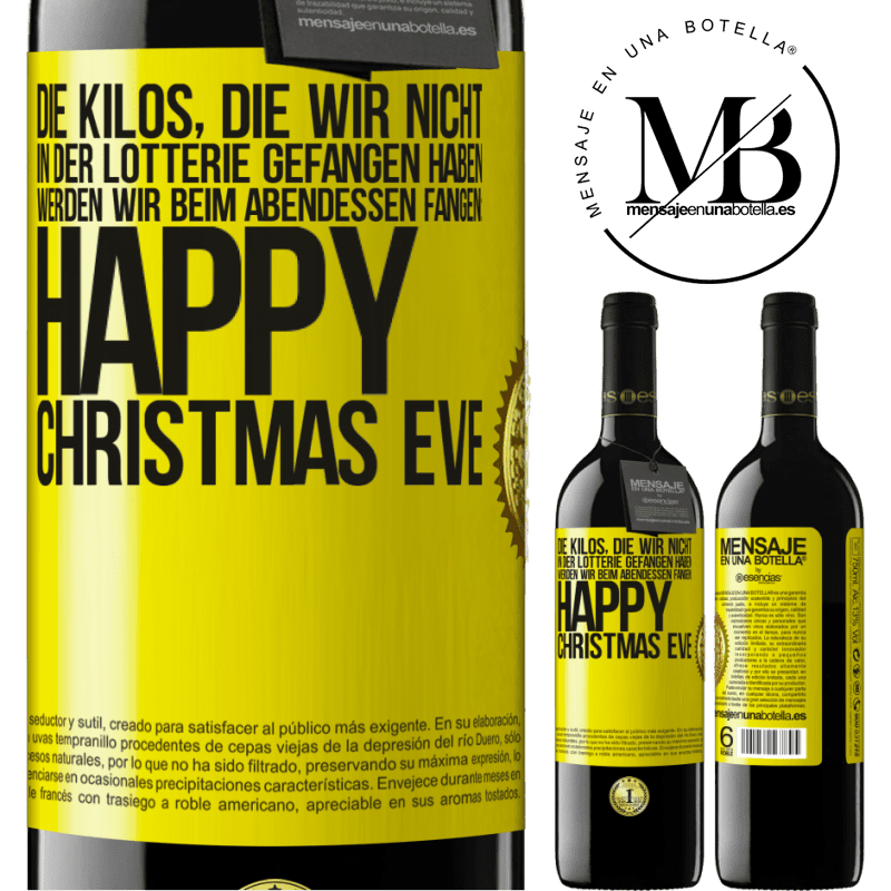 39,95 € Kostenloser Versand | Rotwein RED Ausgabe MBE Reserve Die Kilos, die wir nicht in der Lotterie gefangen haben, werden wir beim Abendessen fangen: Happy Christmas Eve Gelbes Etikett. Anpassbares Etikett Reserve 12 Monate Ernte 2014 Tempranillo