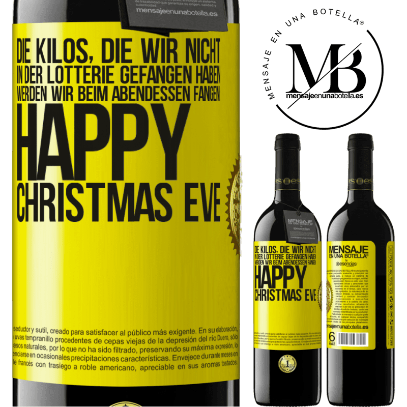 39,95 € Kostenloser Versand | Rotwein RED Ausgabe MBE Reserve Die Kilos, die wir nicht in der Lotterie gefangen haben, werden wir beim Abendessen fangen: Happy Christmas Eve Gelbes Etikett. Anpassbares Etikett Reserve 12 Monate Ernte 2016 Tempranillo