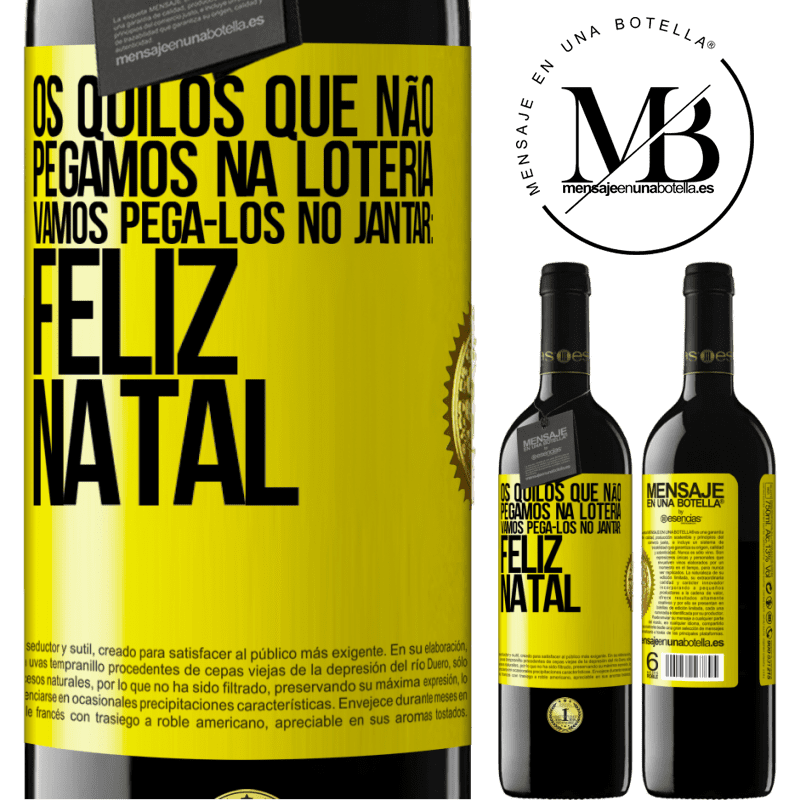 39,95 € Envio grátis | Vinho tinto Edição RED MBE Reserva Os quilos que não pegamos na loteria, vamos pegá-los no jantar: Feliz Natal Etiqueta Amarela. Etiqueta personalizável Reserva 12 Meses Colheita 2014 Tempranillo