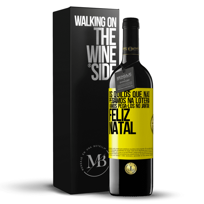 39,95 € Envio grátis | Vinho tinto Edição RED MBE Reserva Os quilos que não pegamos na loteria, vamos pegá-los no jantar: Feliz Natal Etiqueta Amarela. Etiqueta personalizável Reserva 12 Meses Colheita 2014 Tempranillo