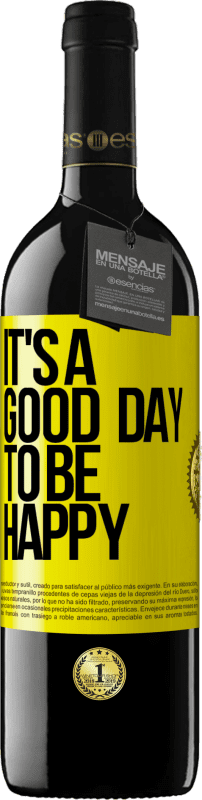 39,95 € Envio grátis | Vinho tinto Edição RED MBE Reserva It's a good day to be happy Etiqueta Amarela. Etiqueta personalizável Reserva 12 Meses Colheita 2016 Tempranillo