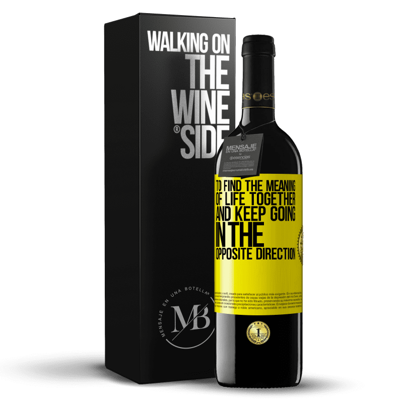 39,95 € Free Shipping | Red Wine RED Edition MBE Reserve To find the meaning of life together and keep going in the opposite direction Yellow Label. Customizable label Reserve 12 Months Harvest 2014 Tempranillo