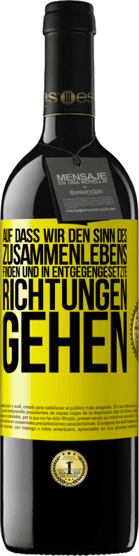 39,95 € | Rotwein RED Ausgabe MBE Reserve Auf dass wir den Sinn des Zusammenlebens finden und in entgegengesetzte Richtungen gehen Gelbes Etikett. Anpassbares Etikett Reserve 12 Monate Ernte 2015 Tempranillo