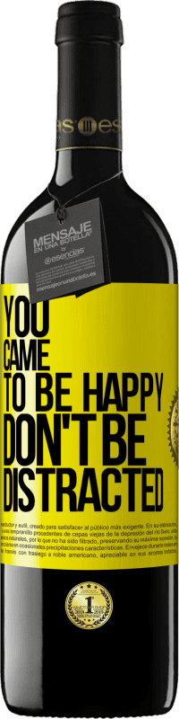 39,95 € | Red Wine RED Edition MBE Reserve You came to be happy, don't be distracted Yellow Label. Customizable label Reserve 12 Months Harvest 2014 Tempranillo