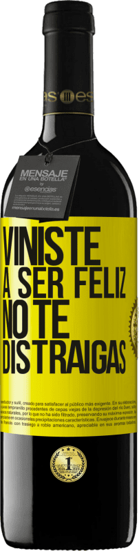 39,95 € | Vino Tinto Edición RED MBE Reserva Viniste a ser feliz, no te distraigas Etiqueta Amarilla. Etiqueta personalizable Reserva 12 Meses Cosecha 2016 Tempranillo
