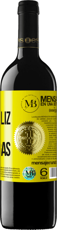 «Viniste a ser feliz, no te distraigas» Edición RED MBE Reserva