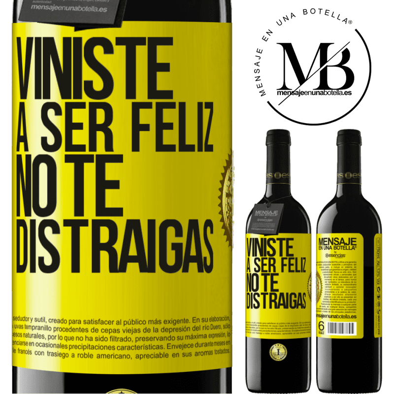 39,95 € Envío gratis | Vino Tinto Edición RED MBE Reserva Viniste a ser feliz, no te distraigas Etiqueta Amarilla. Etiqueta personalizable Reserva 12 Meses Cosecha 2015 Tempranillo