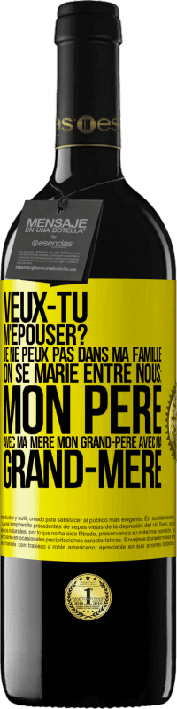 39,95 € Envoi gratuit | Vin rouge Édition RED MBE Réserve Veux-tu m'épouser? Je ne peux pas dans ma famille on se marie entre nous: mon père avec ma mère, mon grand-père avec ma grand-mè Étiquette Jaune. Étiquette personnalisable Réserve 12 Mois Récolte 2016 Tempranillo
